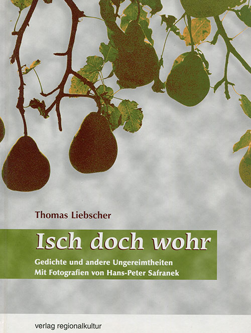 Isch doch wohr - Gedichte und andere Ungereimtheiten von Thomas Liebscher